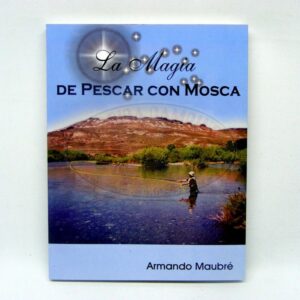 Libro La Magia de Pescar con Mosca